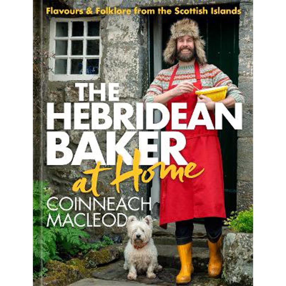 The Hebridean Baker at Home: Flavours & Folklore from the Scottish Islands (Hardback) - Coinneach MacLeod